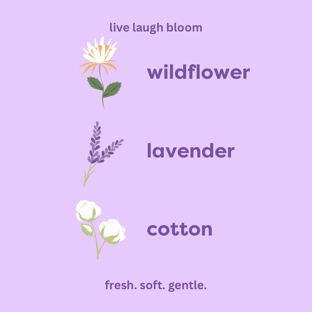 live laugh bloom. wildflower. lavender. cotton. fresh. soft. gentle.