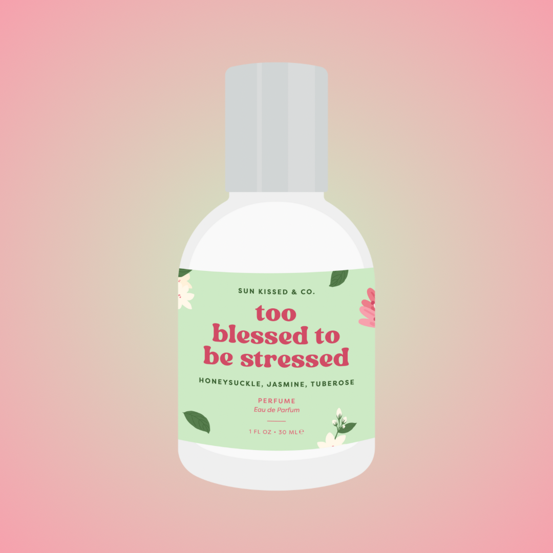 Too Blessed To Be Stressed Perfume